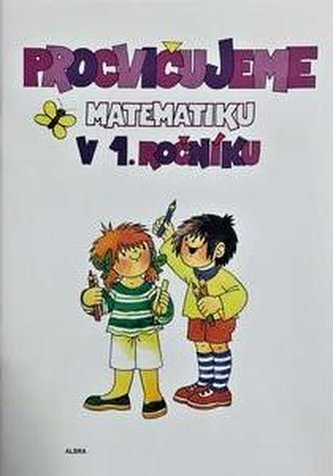 Procvičujeme matematiku v 1.ročníku - pracovní učebnice A4 Procvičujeme matematiku v 1.ročníku - pracovní učebnice A4