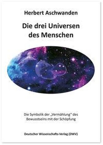 Die drei Universen des Menschen