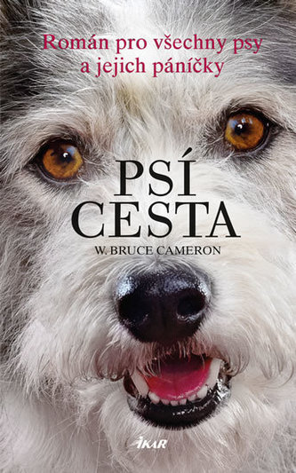 Psí cesta : román pro všechny psy a jejich páníčky (W. Bruce Cameron, 2017)
