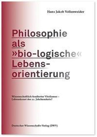 Philosophie als »bio-logische« Lebensorientierung
