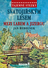 Tajemné stezky-Svatojiřským lesem mezi Labem a Jizerou