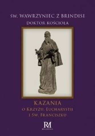 Kazania o Krzyżu, Eucharystii i św. Franciszku