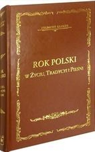 Rok polski w życiu, tradycyi i pieśni Rok polski w życiu, tradycyi i pieśni