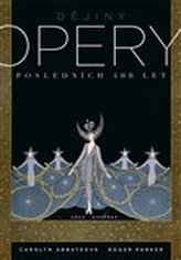 Dějiny opery. Posledních čtyřista  let.