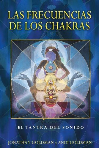 Las Frecuencias de Los Chakras: El Tantra del Sonido