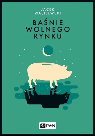 Baśnie wolnego rynku Baśnie wolnego rynku