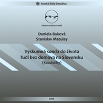 Výskumná sonda do života ľudí bez domova na Slovensku Výskumná sonda do života ľudí bez domova na Slovensku