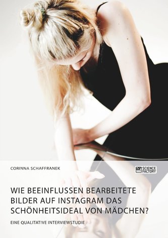 Wie beeinflussen bearbeitete Bilder auf Instagram das Schönheitsideal von Mädchen?