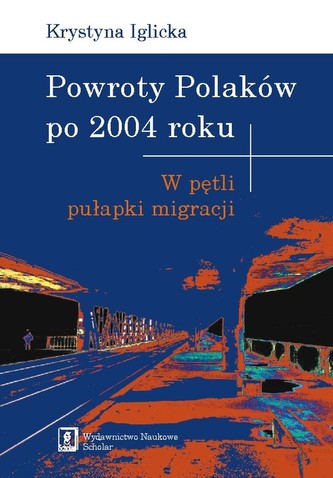 Powroty Polaków po 2004 roku Powroty Polaków po 2004 roku