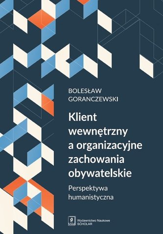 Klient wewnętrzny a organizacyjne zachowania obywatelskie Klient wewnętrzny a organizacyjne zachowania obywatelskie