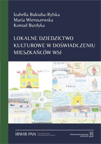 Lokalne dziedzictwo kulturowe w doświadczeniu mieszkańców wsi Lokalne dziedzictwo kulturowe w doświadczeniu mieszkańców wsi