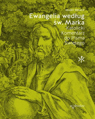 Ewangelia według św. Marka Katolicki Komentarz do Pisma Świętego Ewangelia według św. Marka Katolicki Komentarz do Pisma Świętego