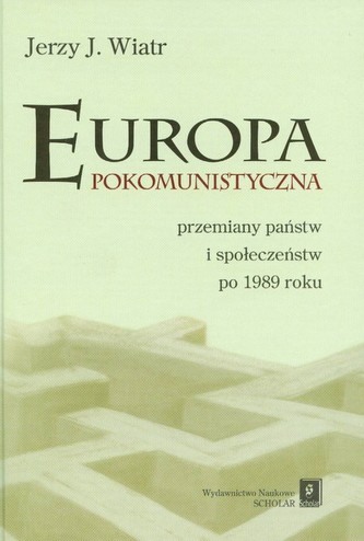 Europa pokomunistyczna przemiany państw i społeczeństw po 1989 roku Europa pokomunistyczna przemiany państw i społeczeństw po 1989 roku