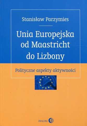 Unia Europejska od Maastricht do Lizbony