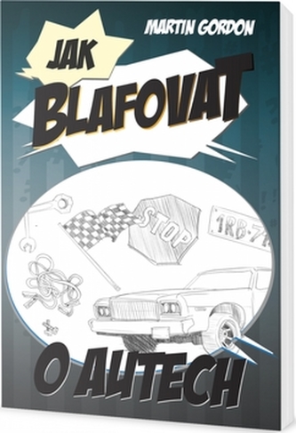 Jak blafovat o autech (Martin Gurdon, 2017)