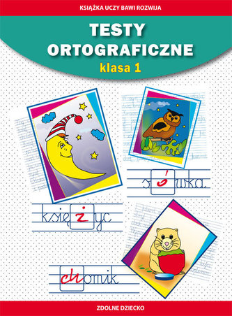 Testy ortograficzne Klasa 1 Testy ortograficzne Klasa 1