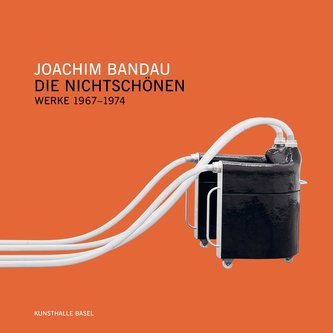 Joachim Bandau. Werkverzeichnis 1967-1974. Die Nichtschönen