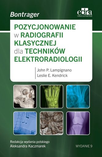 Pozycjonowanie w radiologii klasycznej dla techników elektroradiologii Pozycjonowanie w radiologii klasycznej dla techników elektroradiologii