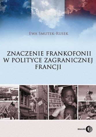 Znaczenie frankofonii w polityce zagranicznej Francji Znaczenie frankofonii w polityce zagranicznej Francji