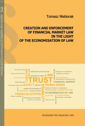 Creation and enforcement of financial market law in the light of the economisation of law Creation and enforcement of financial market law in the light of the economisation of law