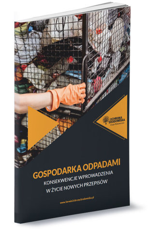 Gospodarka odpadami konsekwencje wprowadzenia w życie nowych przepisów Gospodarka odpadami konsekwencje wprowadzenia w życie nowych przepisów