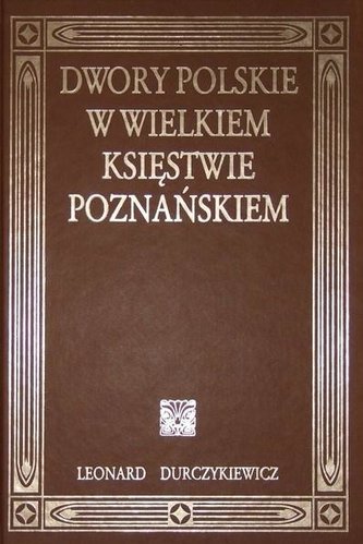 Dwory polskie w Wielkiem Księstwie Poznańskiem TW