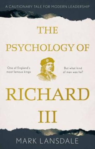 The Psychology of Richard III The Psychology of Richard III