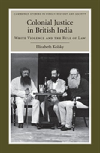 Colonial Justice in British India Colonial Justice in British India