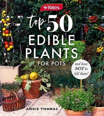 Yates Top 50 Edible Plants for Pots and How Not to Kill Them! Yates Top 50 Edible Plants for Pots and How Not to Kill Them!