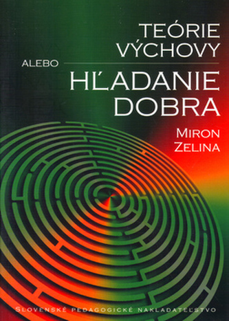 Teórie výchovy alebo Hžadanie dobra