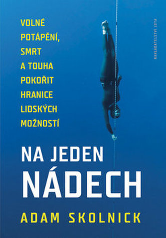 Na jeden nádech - Volné potápění, smrt a touha pokořit hranice lidských možností