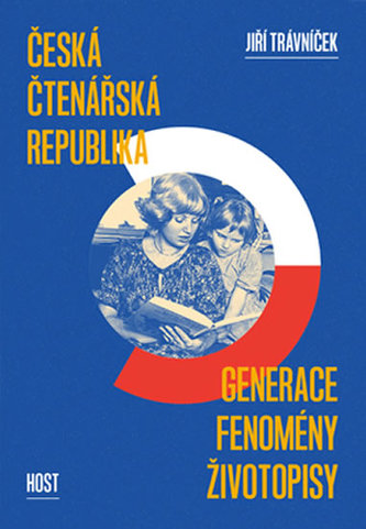 Česká čtenářská republika - generace * fenomény * životopisy
