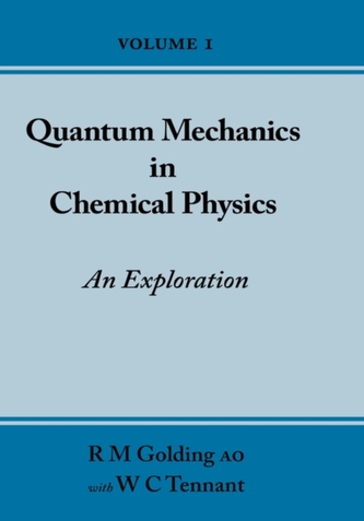 Quantum Mechanics in Chemical Physics - An Exploration (Volume 1)