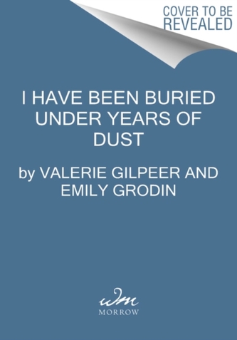 I Have Been Buried Under Years of Dust