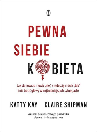 Pewna siebie kobieta. Jak stanowczo mówić \"nie\" Pewna siebie kobieta. Jak stanowczo mówić \"nie\"