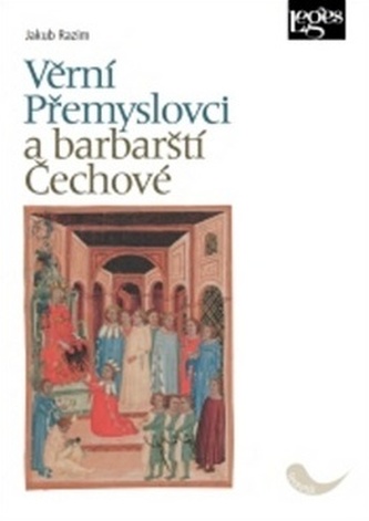 Věrní Přemyslovci a barbarští Čechové