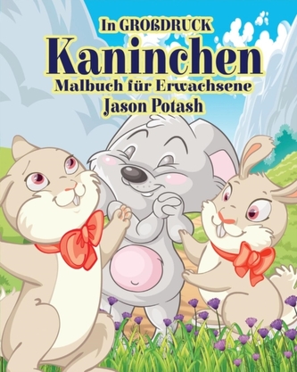 Kaninchen Malbuch fur Erwachsene ( In Grobdruck)