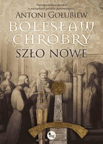 Bolesław Chrobry. Szło nowe Bolesław Chrobry. Szło nowe