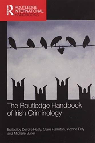 The Routledge Handbook of Irish Criminology