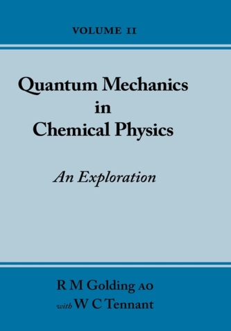 Quantum Mechanics in Chemical Physics - An Exploration (Volume 2)
