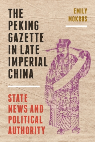 The Peking Gazette in Late Imperial China The Peking Gazette in Late Imperial China