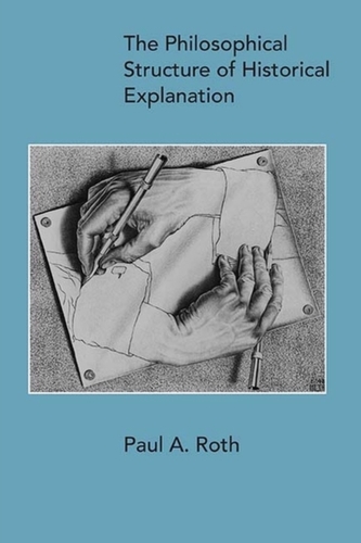 The Philosophical Structure of Historical Explanation The Philosophical Structure of Historical Explanation
