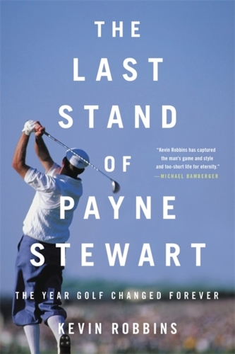 The Last Stand of Payne Stewart The Last Stand of Payne Stewart