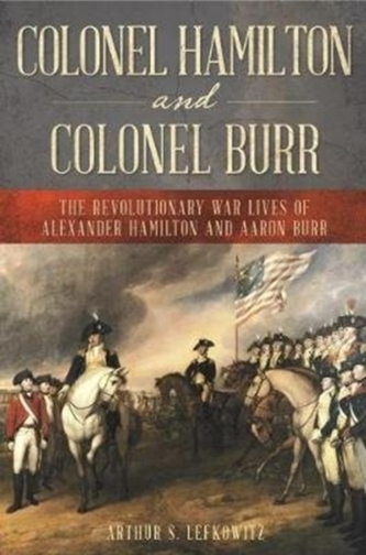 Colonel Hamilton and Colonel Burr Colonel Hamilton and Colonel Burr