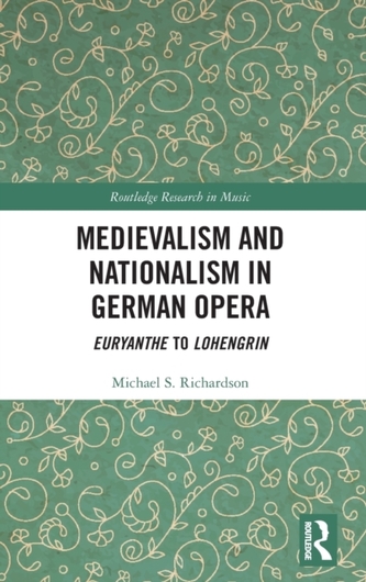 Medievalism and Nationalism in German Opera