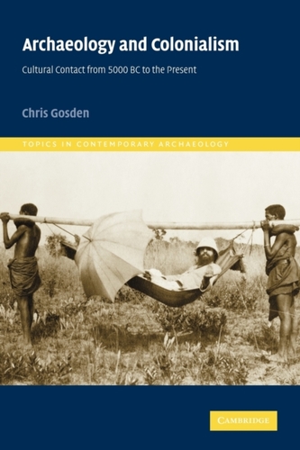 Archaeology and Colonialism Archaeology and Colonialism