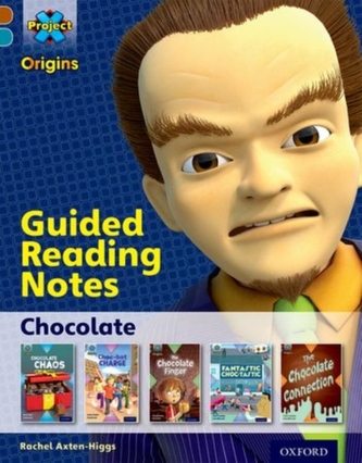 Project X Origins: Brown Book Band, Oxford Level 9: Chocolate: Guided reading notes Project X Origins: Brown Book Band, Oxford Level 9: Chocolate: Guided reading notes