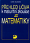 Přehled učiva k maturitní zkoušce z matematiky