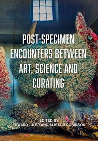 Post-Specimen Encounters Between Art, Science and Curating
