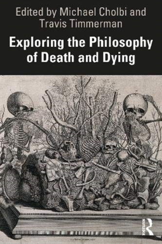 Exploring the Philosophy of Death and Dying Exploring the Philosophy of Death and Dying